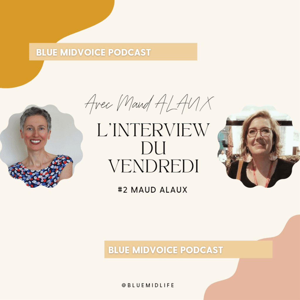 Blue Midlife
Blue MidVoice
Podcast
Bilan de compétences
Coaching de vie
Nancy
Catherine Barloy
Jaquette du podcast 2 avec Maud Alaux