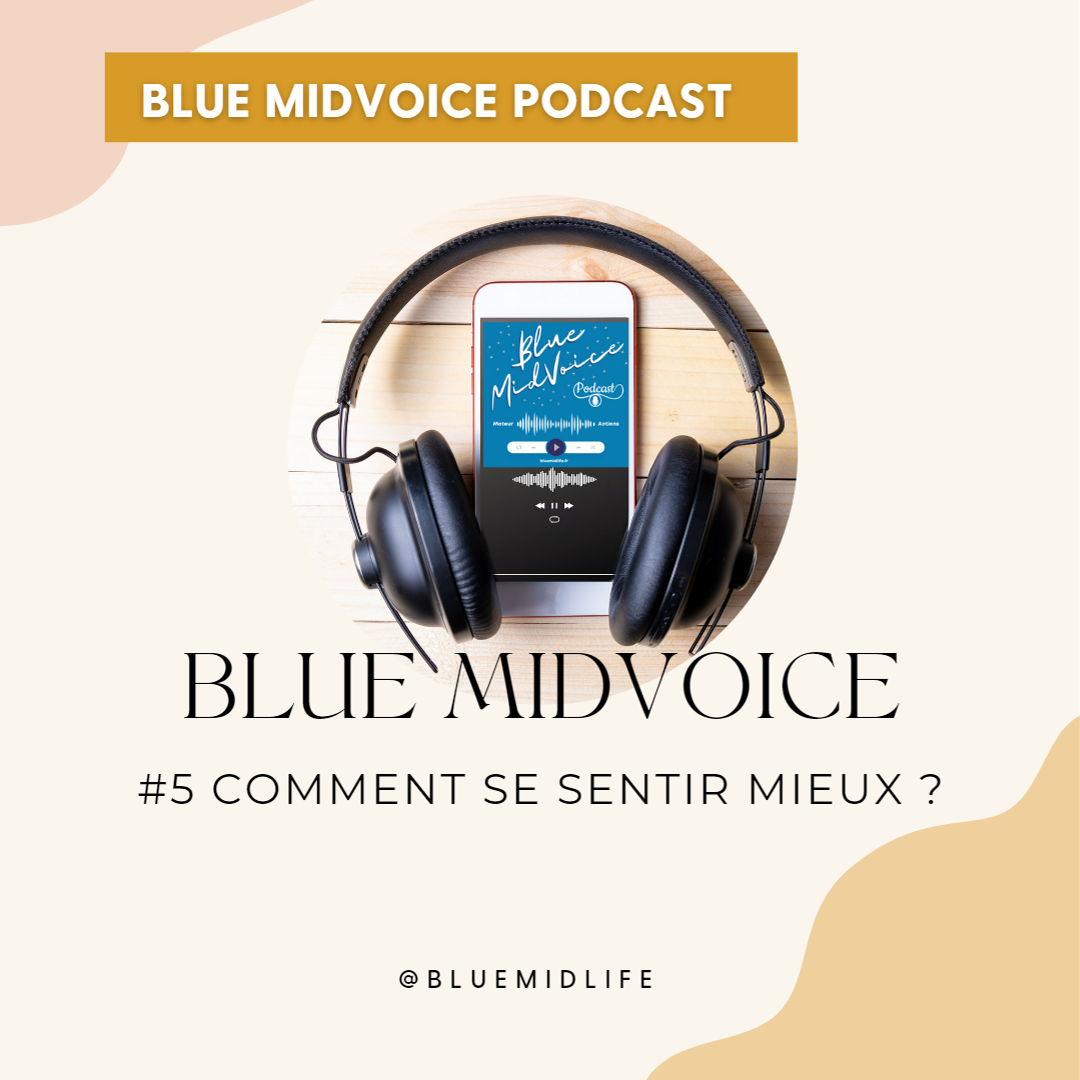 Blue MidVoice Episode 5 : Comment se sentir mieux ?