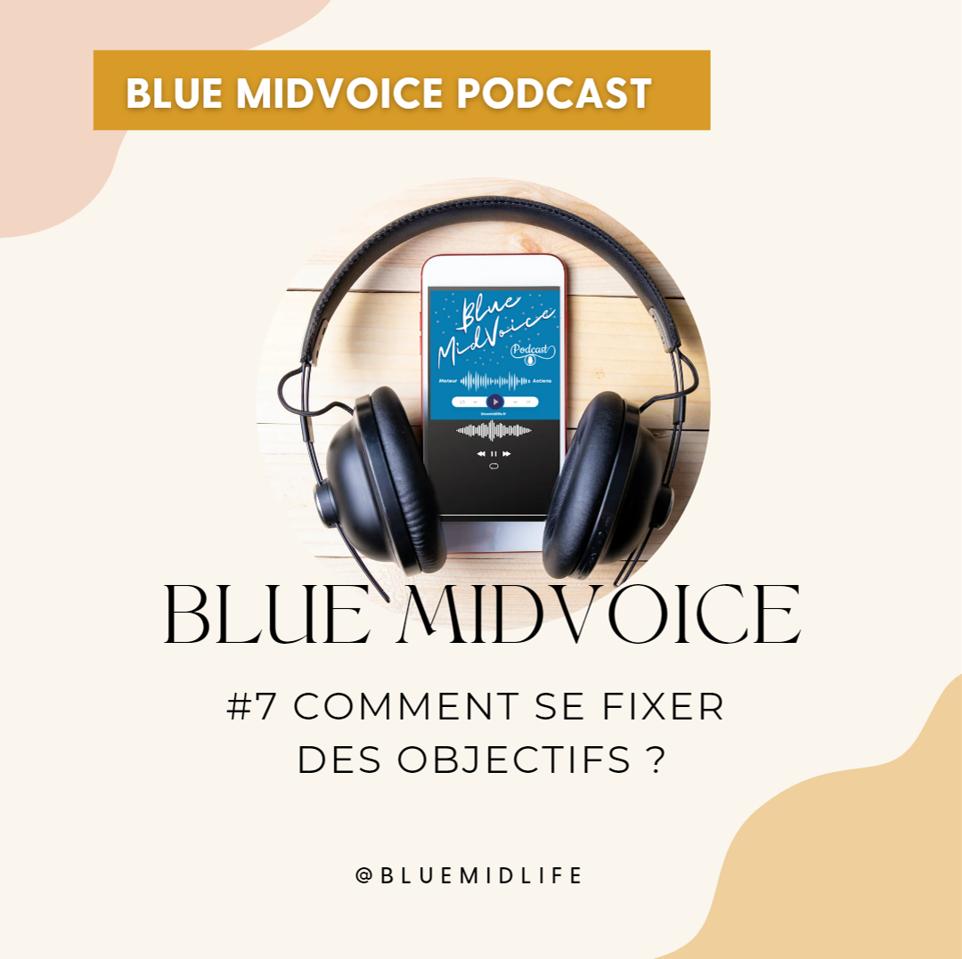 Blue MidVoice Episode 7 : Comment se fixer des objectifs ?