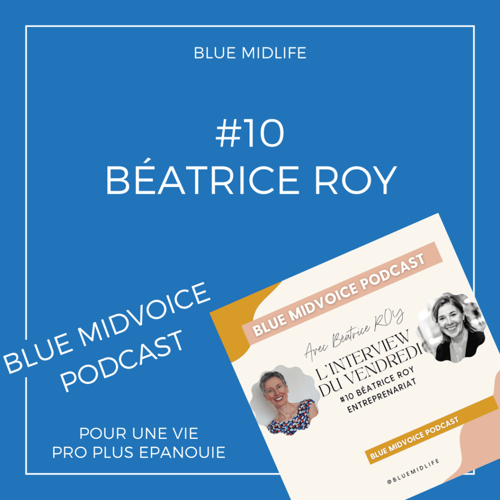 Blue MidVoice
Blue Midlife
Nancy
catherine BARLOY
Béatrice Roy
Entreprenariat
Accompagnement emploi
bilan de compétences
Episode #10 : béatrice roy : entreprenariat, recrutement, cv