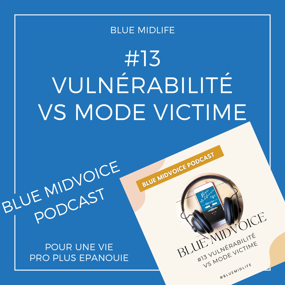 Blue MidVoice Episode 13 : Vulnérabilité versus Mode Victime