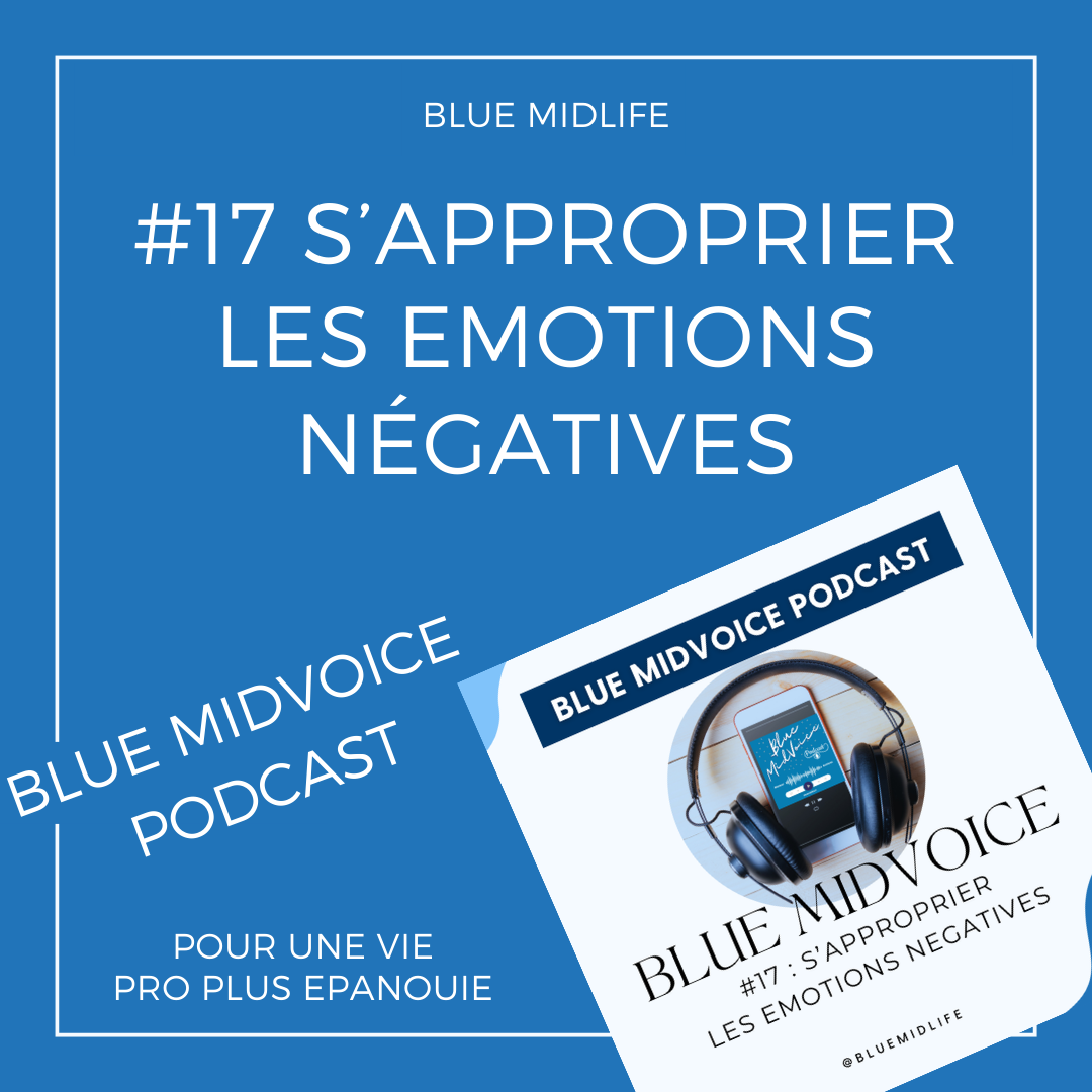 Blue MidVoice Episode 17 : S’approprier des émotions négatives