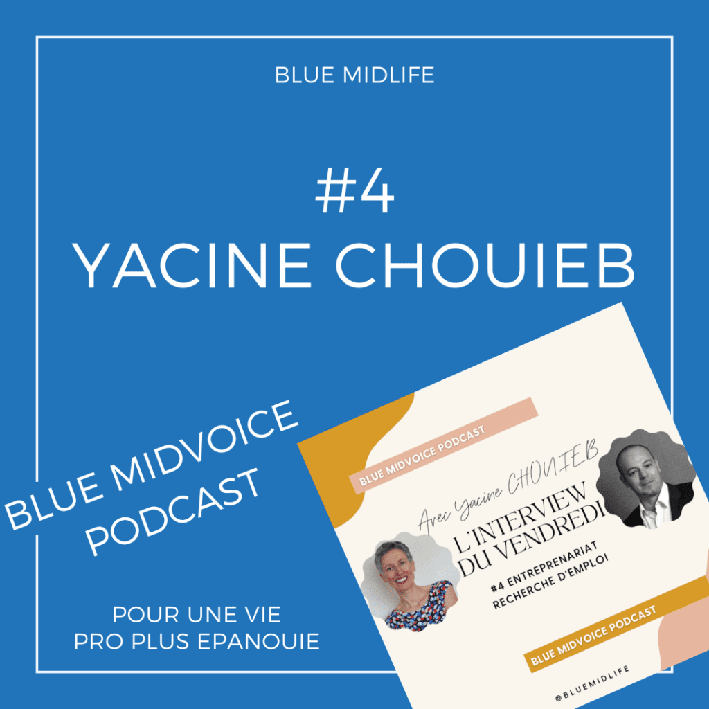 Blue Midlife
Podcast
Yacine Chouieb
Catherine Barloy
Bilan de compétences
Nancy
Coaching de vie
Carrière
Changement emploi
Entrepreneur
Episode #4 : yacine chouieb : entreprenariat, recherche d'emploi