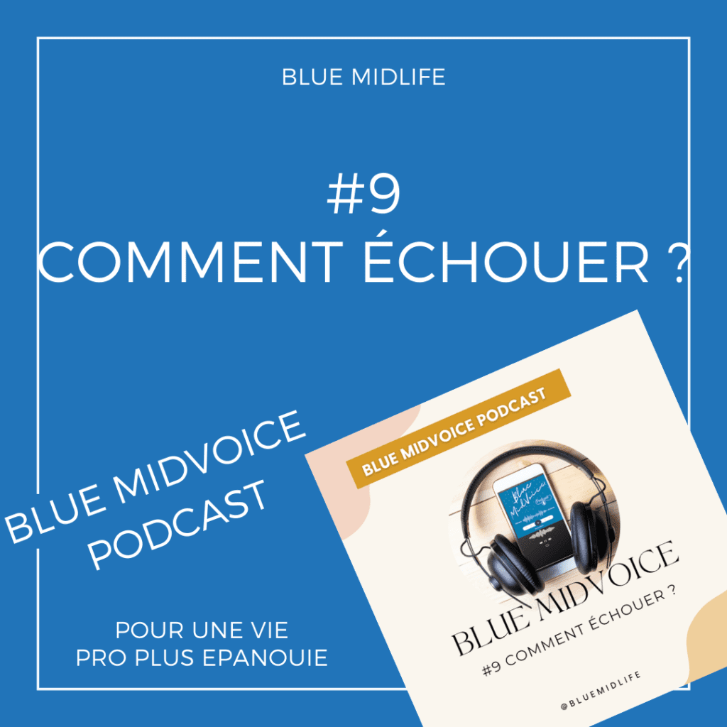 Blue MidVoice
Blue Midlife
Podcast
Coaching
Bilan de compétences
Catherine Barloy
Episode #9 : comment échouer ?