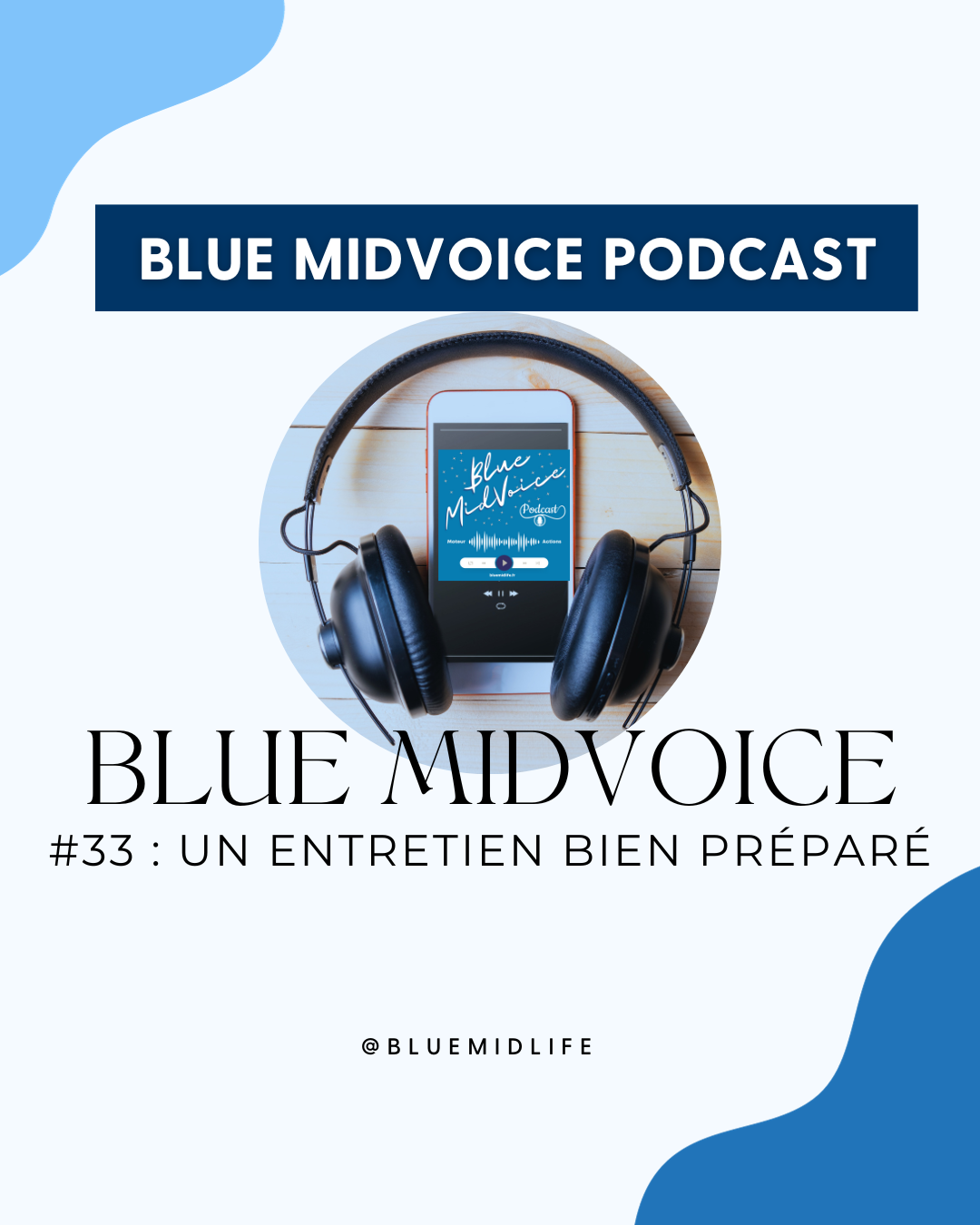 Blue MidVoice Episode 33 : Un entretien bien préparé