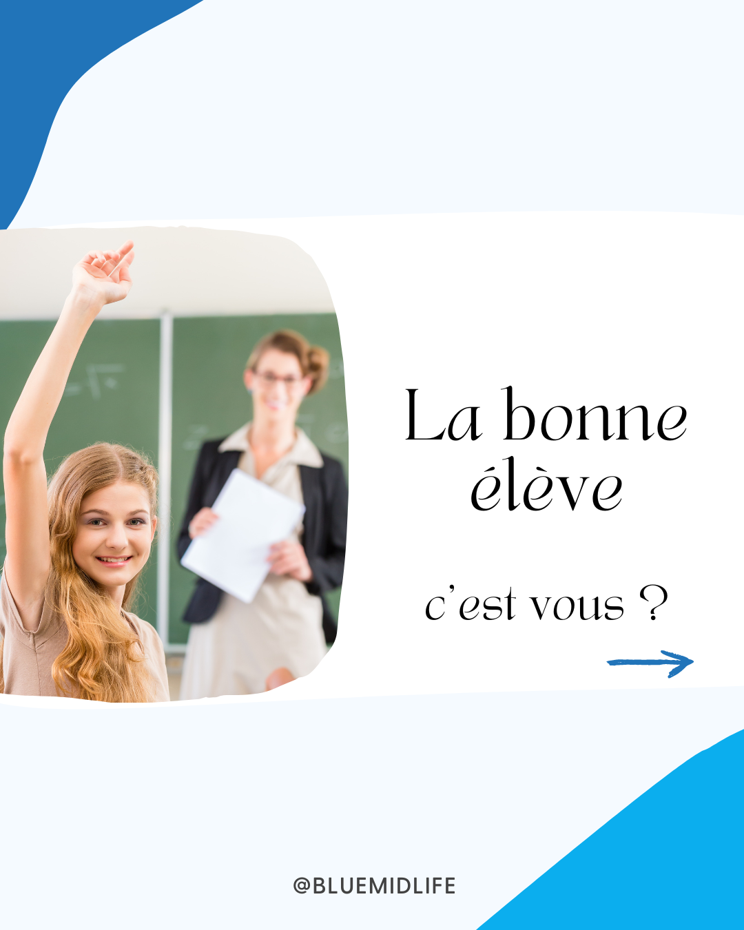 La bonne élève c'est vous ? - Blue Midlife, et votre vie s'épanouit