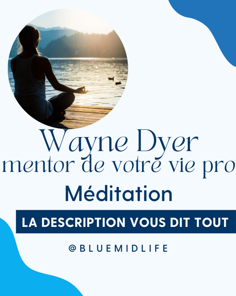 Wayne Dyer, méditation, productivité, clarté mentale, résilience, bien-être, méthode simple, calme, paix, vie professionnelle épanouie, coaching professionnel, développement personnel, concentration