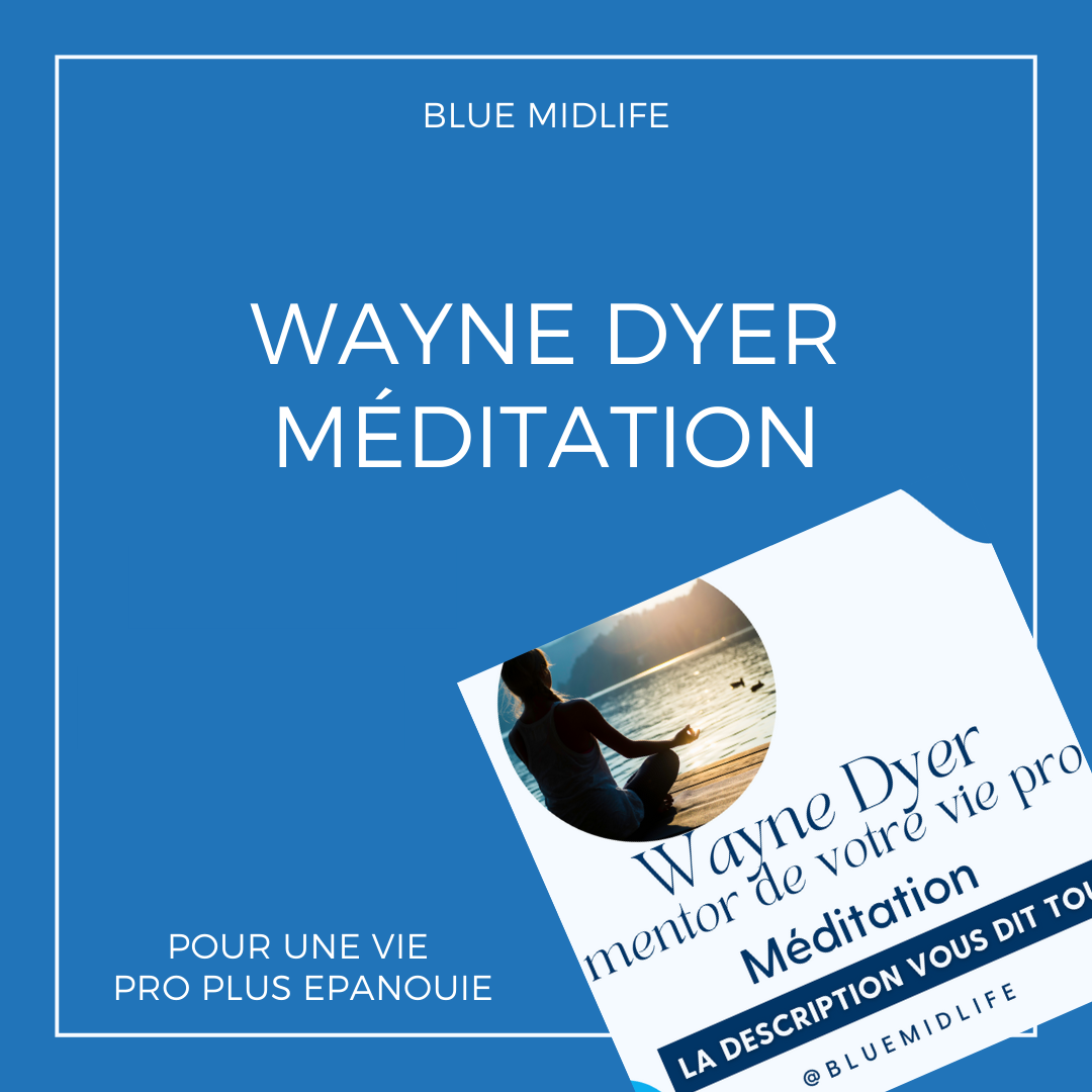 Wayne Dyer mentor de votre vie pro : méditation