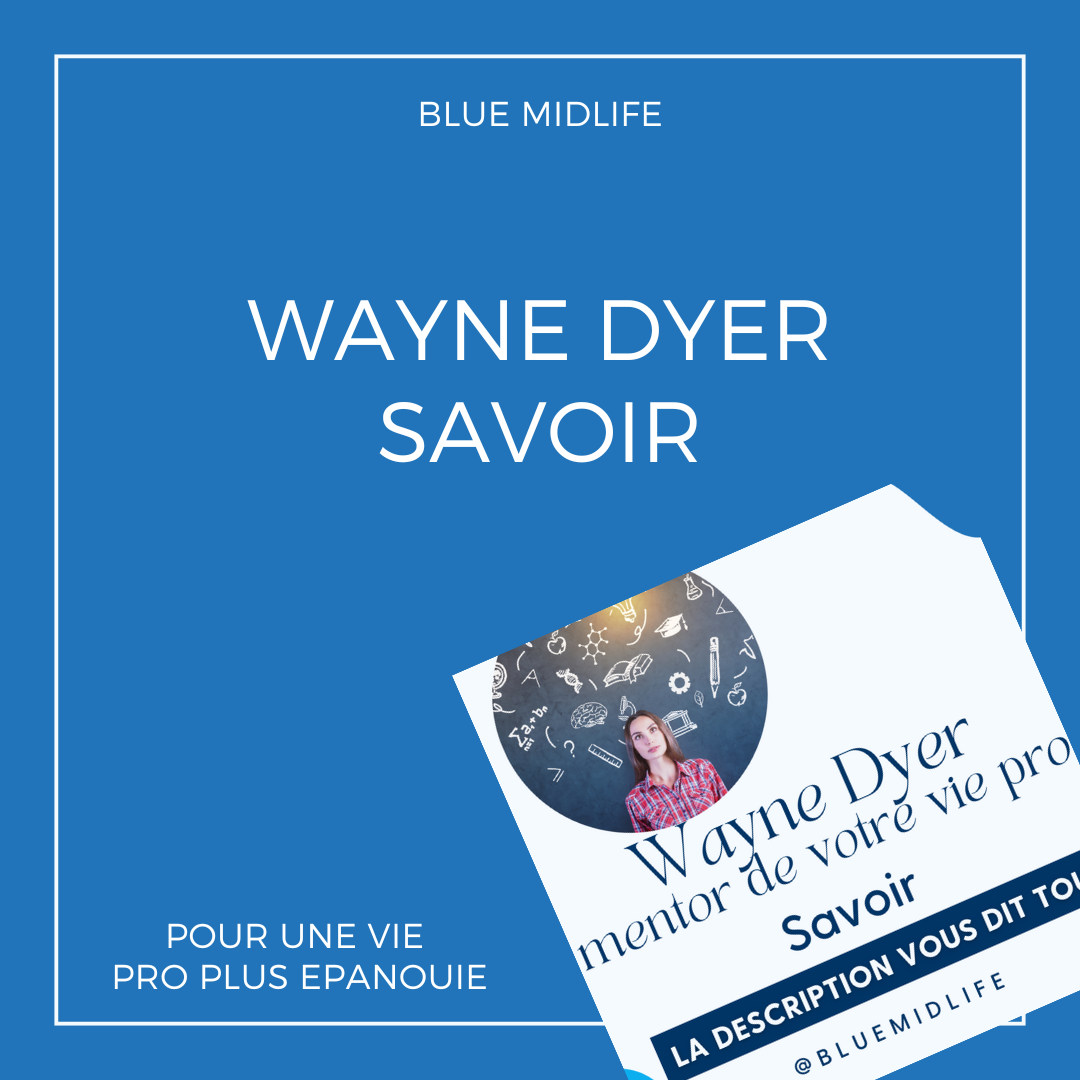 Wayne Dyer mentor de votre vie pro : Savoir