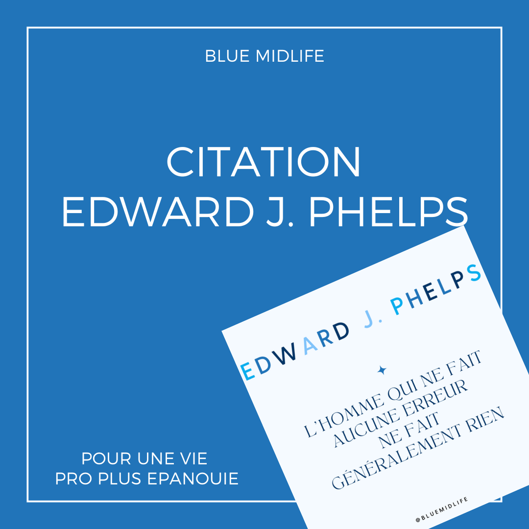 Citation du Samedi : Edward J. Phelps