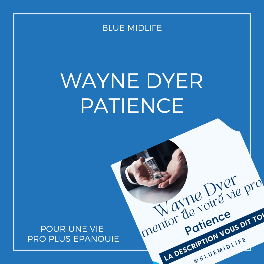Wayne Dyer mentor de votre vie pro : Patience