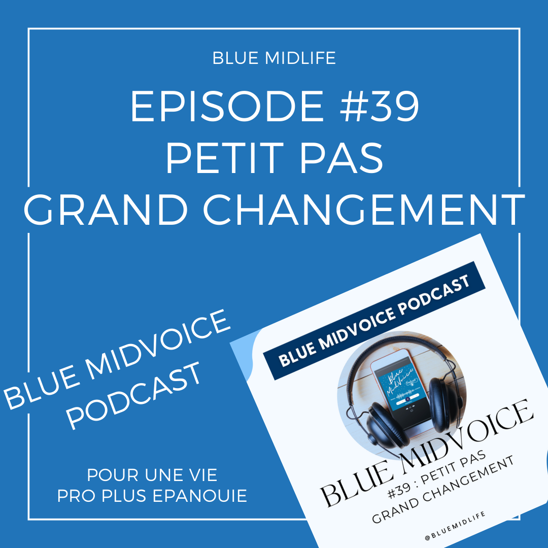 Blue MidVoice Episode 39 : Petit pas Grand changement